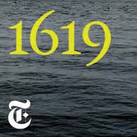 1619” – Podcast From The New York Times